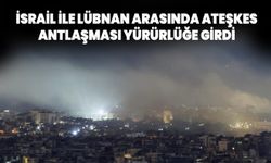 İsrail ile Lübnan arasında ateşkes antlaşması yürürlüğe girdi