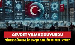 Cevdet Yılmaz duyurdu: Siber Güvenlik Başkanlığı oluşturuyoruz