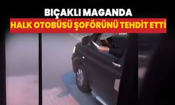 Belediye otobüsü şoförüyle tartıştı: Bıçakla tehdit etti