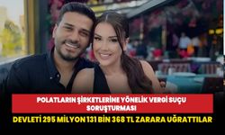 Dilan Engin Polat çiftinin şirketlerine yönelik vergi suçu soruşturması tamamlandı