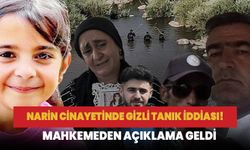 Narin Güran cinayetinde gizli tanık iddiası! Mahkemeden açıklama geldi