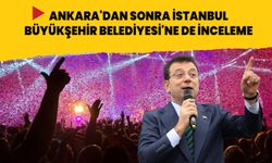 Ankara’dan sonra İstanbul Büyükşehir Belediyesi’ne de inceleme