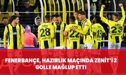 Fenerbahçe, hazırlık maçında Zenit’i 2 golle mağlup etti