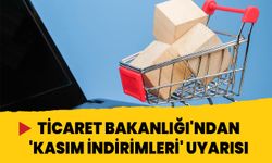 Ticaret Bakanlığı uyardı! Kasım indirimlerine dikkat