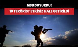 MSB duyurdu! Irak'ın kuzeyinde 10 terörist etkisiz hale getirildi