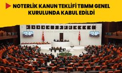 Noterlik Kanun Teklifi TBMM Genel Kurulunda kabul edildi