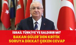 İsrail Türkiye'ye saldırır mı? Bakan Güler'den kritik soruya dikkat çeken cevap