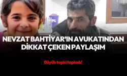 Nevzat Bahtiyar'ın avukatından dikkat çeken  paylaşım!