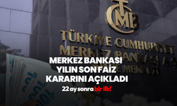 22 ay sonra ilk! Merkez Bankası yılın son faiz kararını açıkladı