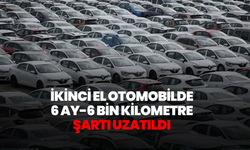 İkinci el otomobilde 6 ay-6 bin kilometre şartı uzatıldı