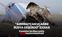 "Azerbaycan uçağı Rusya tarafından düşürüldü" iddiası