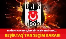 Beşiktaş'tan seçim kararı