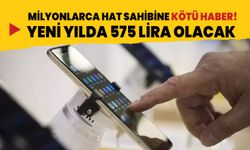 Milyonlarca hat sahibine kötü haber! Zam sonrası Özel İletişim Vergisi yeni yılda 575 TL olacak