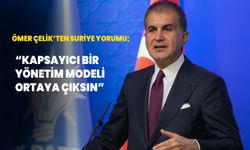 Ömer Çelik'ten Suriye yorumu: Kapsayıcı bir yönetim modeli ortaya çıksın