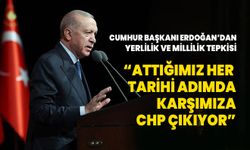 Cumhurbaşkanı Erdoğan: Attığımız her tarihi adımda karşımıza CHP çıkıyor