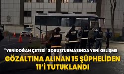 "Yenidoğan çetesi" soruşturmasında yeni gelişme! 15 şüpheliden 11'i tutuklandı