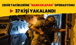 Zehir tacirlerine "NARKOKAPAN" operasyonu: 37 kişi yakalandı