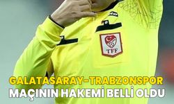 Galatasaray- Trabzonspor maçının hakemi açıklandı