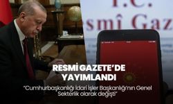 Cumhurbaşkanlığı İdari İşler Başkanlığı’nın Genel Sekterlik olarak değişti