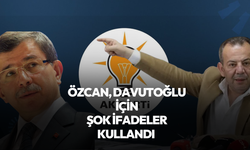 CHP'li Tanju Özcan'ın Davutoğlu için kullandığı şok ifadeler