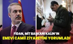 Bakan Fidan, MİT Başkanı Kalın'ın Şam ziyaretini yorumladı