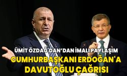 Ümit Özdağ'dan Cumhurbaşkanı Erdoğan'a Davutoğlu çağrısı