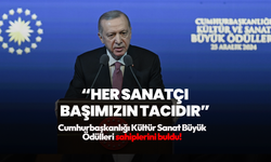 Cumhurbaşkanlığı Kültür Sanat Büyük Ödülleri sahiplerini buldu! Cumhurbaşkanı Erdoğan: Her sanatçı başımızın tacıdır