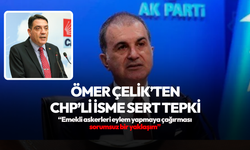 AK Partili Çelik'ten CHP'li Bağcıoğlu’nun emekli askerlere çağrısına tepki: Sorumsuz bir yaklaşımdır