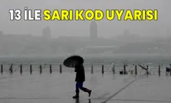 Meteoroloji’den 13 ile sarı kodlu uyarı