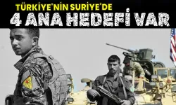 Türkiye'nin Suriye'de 4 ana hedefi ne?