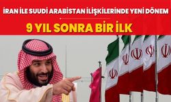 İran ile Suudi Arabistan ilişkilerinde yeni dönem! 9 yıl sonra bir ilk