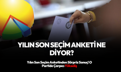 Yılın son seçim anketinden sürpriz sonuç! O partide çarpıcı yükseliş