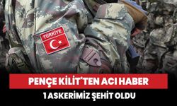 Pençe Kilit'ten acı haber: 1 askerimiz şehit oldu