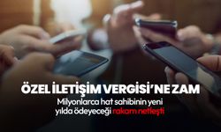 Telefon sahipleri dikkat! Özel İletişim Vergisi, 400 liradan 570 liraya yükseltildi