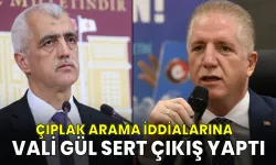 Vali Gül’den Gergerlioğlu’na çıplak arama yanıtı