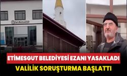 Etimesgut belediyesi ezanı yasakladı: Valilik soruşturma başlattı!