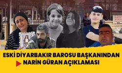 Eski Diyarbakır Barosu Başkanından Narin Güran açıklaması