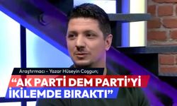 “AK PARTİ DEM PARTİ’Yİ İKİLEMDE BIRAKTI”