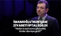 İBB Başkanı İmamoğlu'nun Şam ziyareti iptal edildi