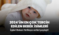 Bakan Yerlikaya verileri paylaştı! 2024'ün en çok tercih edilen bebek isimleri belli oldu!