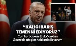 Cumhurbaşkanı Erdoğan'dan Gazze’de ateşkes hakkında ilk yorum: Ateşkesi memnuniyetle karşılıyoruz