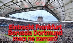 Eintracht Frankfurt Borussia Dortmund maçı ne zaman, hangi kanalda canlı yayın bilgisi muhtemel 11'ler