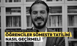 ÖĞRENCİLER SÖMESTR TATİLİNİ NASIL GEÇİRMELİ