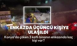 Konya'daki Göçükte 17 Yaşındaki Gence Ulaşıldı: Enkazda Kaç Kişi Var?