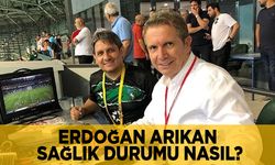 Erdoğan Arıkan kalp krizi geçirdi! Sağlık durumu nasıl?