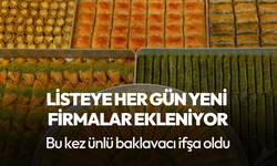 Listeye yeni firmalar ekleniyor: Ünlü baklava markası da dahil edildi