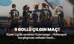 Süper Lig'de 9 gollü çılgın maç! Kasımpaşa - Atakaş Hatayspor karşılaşması nefes kesti