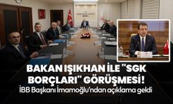 Bakan Işıkhan'dan CHP'li Başkanlarla "SGK borçları" görüşmesi! İmamoğlu'ndan açıklama geldi: Prensipte anlaştık