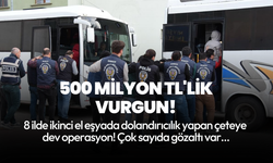 İkinci el eşyada 500 milyon TL'lik vurgun: 56 gözaltı