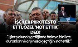 Özel'in konuşması işçilerce protesto edildi